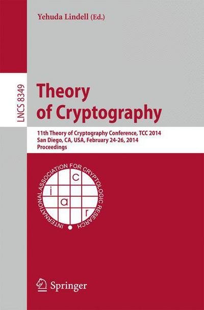 Cover for Yehuda Lindell · Theory of Cryptography: 11th International Conference, Tcc 2014, San Diego, Ca, Usa, February 24-26, 2014, Proceedings (Pocketbok) (2014)