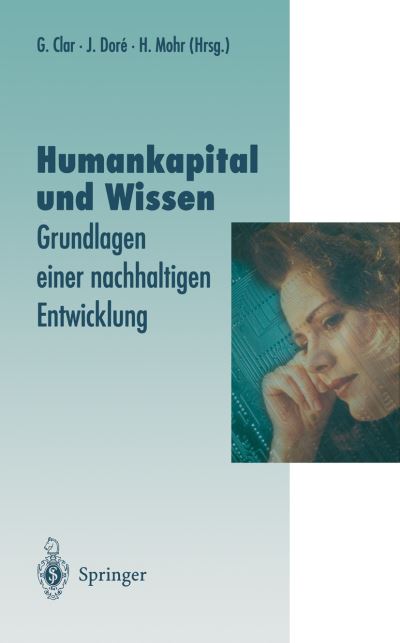 Cover for Gunter Clar · Humankapital Und Wissen: Grundlagen Einer Nachhaltigen Entwicklung - Veroeffentlichungen Der Akademie Fur Technikfolgenabschatzung (Paperback Book) [Softcover Reprint of the Original 1st 1997 edition] (2012)