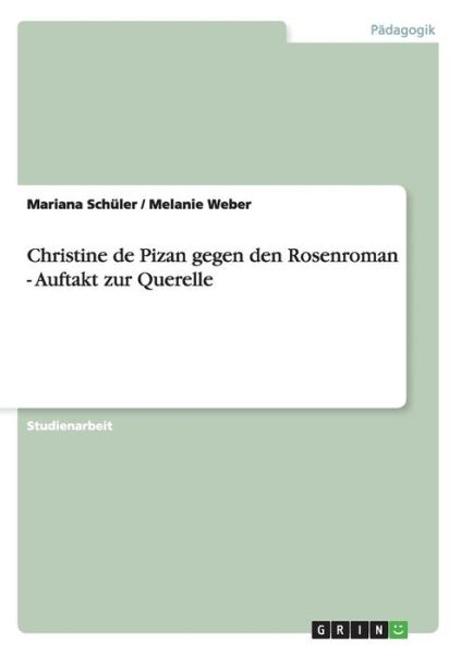 Cover for Mariana Schuler · Christine De Pizan Gegen den Rosenroman - Auftakt Zur Querelle (Paperback Book) (2012)