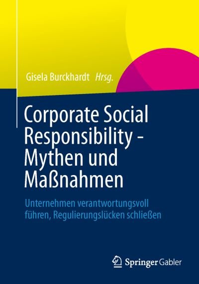 Cover for Gisela Burckhardt · Corporate Social Responsibility - Mythen Und Massnahmen: Unternehmen Verantwortungsvoll Fuhren, Regulierungslucken Schliessen (Paperback Book) [2nd 2. Aufl. 2014 edition] (2014)