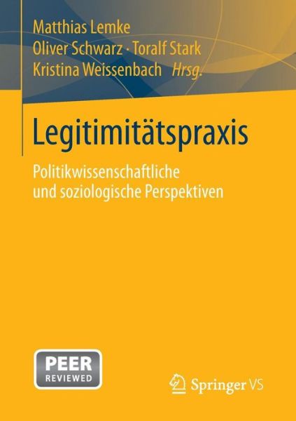 Cover for Matthias Lemke · Legitimitatspraxis: Politikwissenschaftliche Und Soziologische Perspektiven (Paperback Book) [1. Aufl. 2016 edition] (2015)