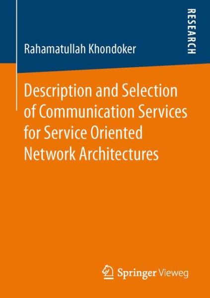 Cover for Rahamatullah Khondoker · Description and Selection of Communication Services for Service Oriented Network Architectures (Paperback Bog) [1st ed. 2016 edition] (2016)