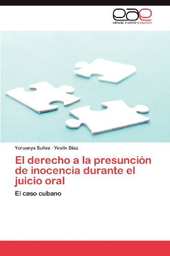 Cover for Yeslín Díaz · El Derecho a La Presunción De Inocencia Durante El Juicio Oral: El Caso Cubano (Paperback Book) [Spanish edition] (2012)