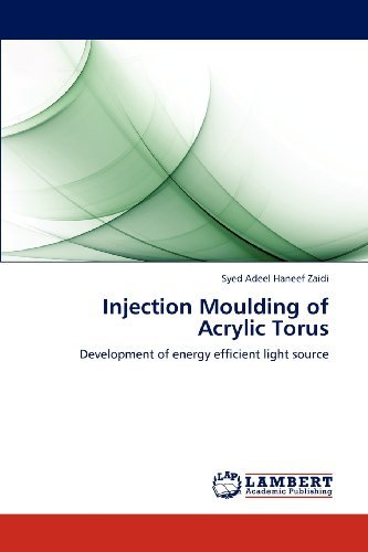 Cover for Syed Adeel Haneef Zaidi · Injection Moulding of Acrylic Torus: Development of Energy Efficient Light Source (Paperback Bog) (2012)