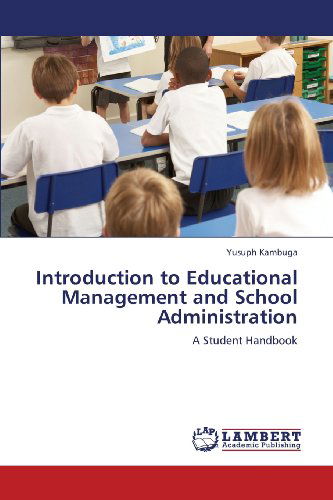 Cover for Yusuph Kambuga · Introduction to Educational Management and School Administration: a Student Handbook (Paperback Book) (2013)