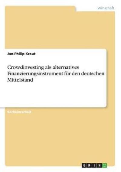 Crowdinvesting als alternatives F - Kraut - Books -  - 9783668551411 - 