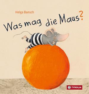 Cover for Helga Bansch · Was mag die Maus? (Book) (2024)