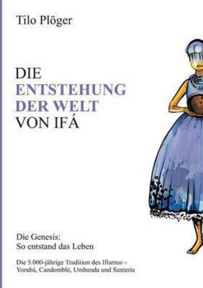Cover for Plöger · Die Entstehung Der Welt Von Ifá (Book) (2016)