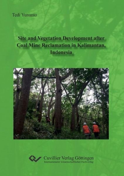 Cover for Tedi Yunanto · Site and Vegetation Development after Coal Mine Reclamation in Kalimantan, Indonesia (Paperback Book) (2018)