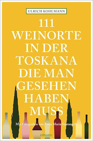 Cover for Kohlmann Ulrich · 111 Weinorte In Der Toskana, Die Man Gesehen Haben Muss (Book)