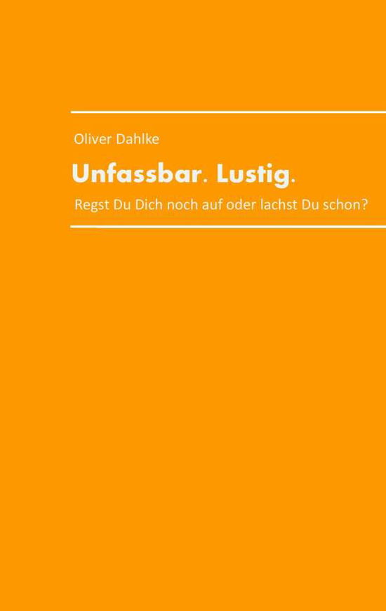 Cover for Dahlke · Unfassbar.Lustig. (Book) (2016)