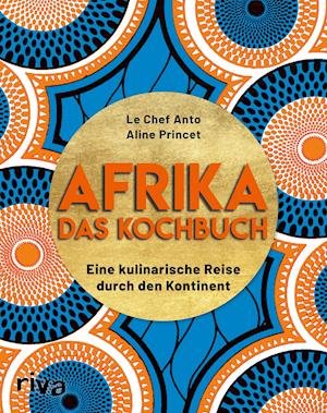 Cover for Le Chef Anto · Afrika - Das Kochbuch (Gebundenes Buch) (2021)