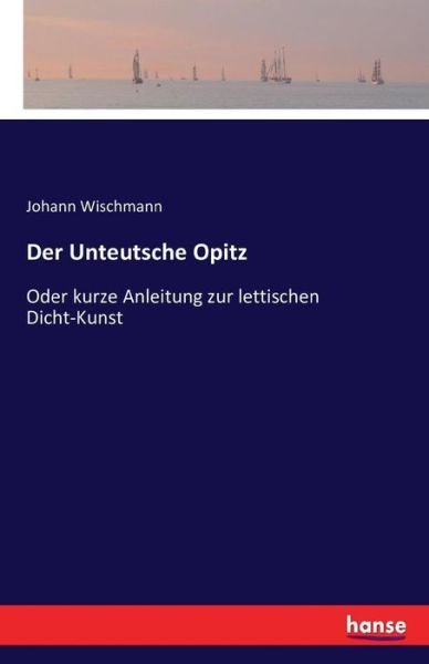 Cover for Wischmann · Der Unteutsche Opitz (Book) (2016)