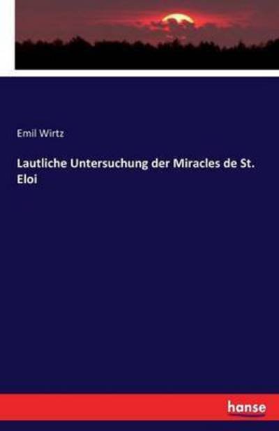 Lautliche Untersuchung der Miracl - Wirtz - Books -  - 9783743650411 - January 11, 2017