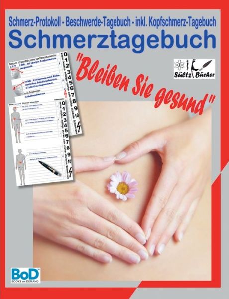 Cover for Uwe H Sultz · Schmerztagebuch: Schmerz-Protokoll - Beschwerde-Tagebuch - inkl. Kopfschmerz-Tagebuch (Paperback Book) (2020)