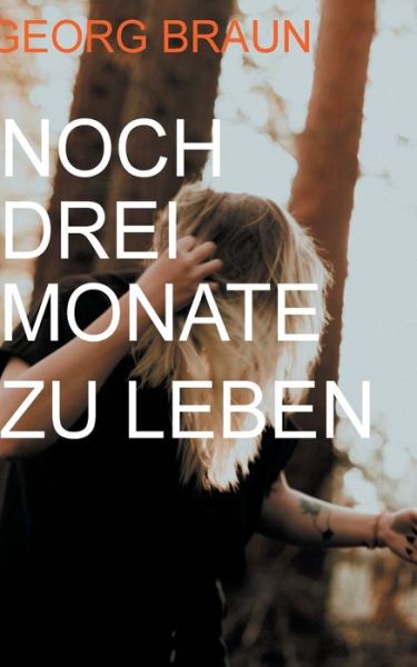 Cover for Georg Braun · Nur drei Monate zu leben (Paperback Book) (2020)