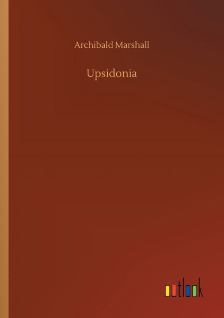 Cover for Archibald Marshall · Upsidonia (Paperback Book) (2020)
