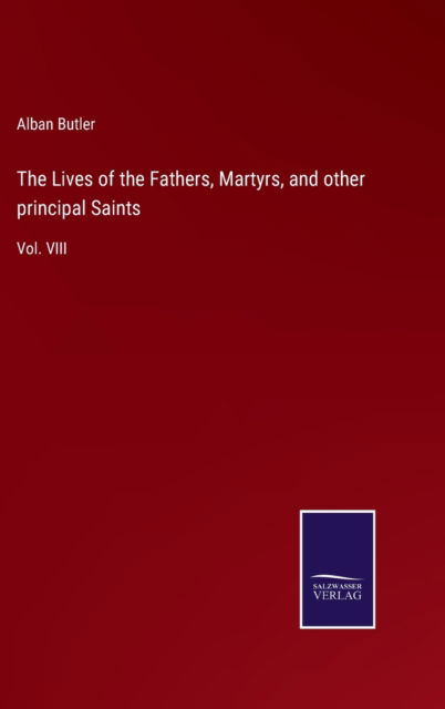 Cover for Alban Butler · The Lives of the Fathers, Martyrs, and other principal Saints (Gebundenes Buch) (2022)