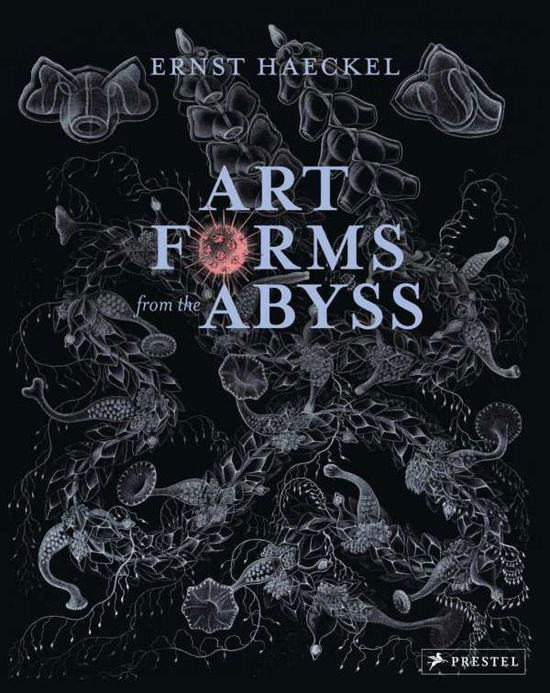 Art Forms from the Abyss: Ernst Haeckel's Images From The HMS Challenger Expedition - Peter J Le B Williams - Books - Prestel - 9783791381411 - August 20, 2015