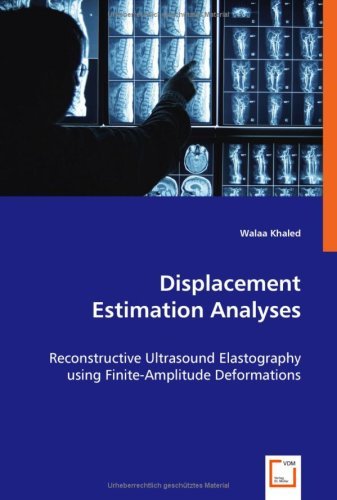 Cover for Walaa Khaled · Displacement Estimation Analyses: Reconstructive Ultrasound Elastography Using Finite-amplitude Deformations (Paperback Book) (2008)