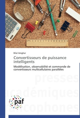 Cover for Bilal Amghar · Convertisseurs De Puissance Intelligents: Modélisation, Observabilité et Commande De Convertisseurs Multicellulaires Parallèles (Paperback Book) [French edition] (2018)