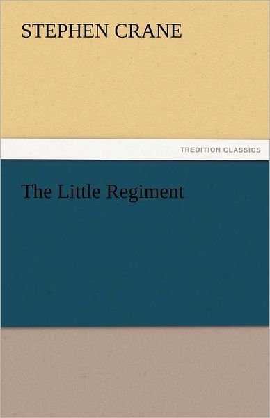Cover for Stephen Crane · The Little Regiment (Tredition Classics) (Paperback Bog) (2011)