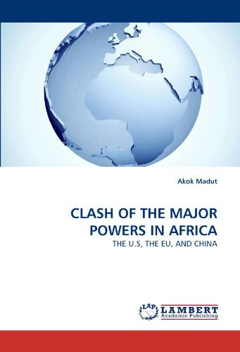 Cover for Akok Madut · Clash of the Major Powers in Africa: the U.s, the Eu, and China (Pocketbok) (2011)