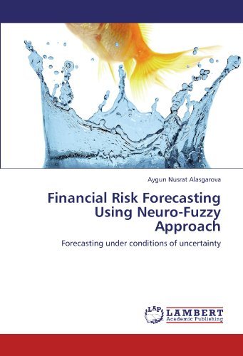 Cover for Aygun Nusrat Alasgarova · Financial Risk Forecasting Using Neuro-fuzzy Approach: Forecasting Under Conditions of Uncertainty (Pocketbok) (2011)