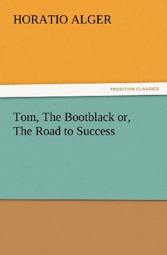 Cover for Horatio Alger · Tom, the Bootblack Or, the Road to Success (Tredition Classics) (Paperback Book) (2012)