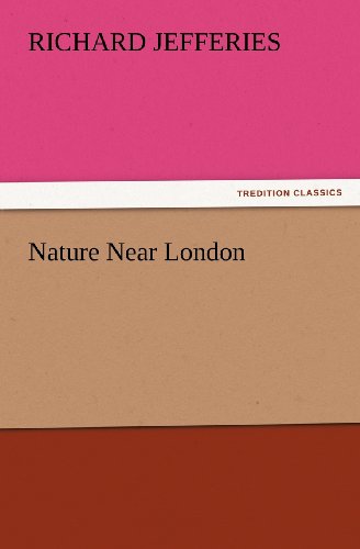 Nature Near London (Tredition Classics) - Richard Jefferies - Książki - tredition - 9783847233411 - 24 lutego 2012