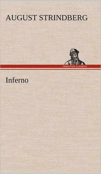 Inferno - August Strindberg - Bøger - TREDITION CLASSICS - 9783847262411 - 12. maj 2012