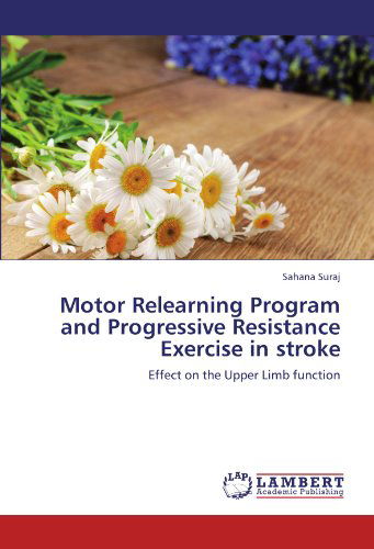 Cover for Sahana Suraj · Motor Relearning Program and Progressive Resistance Exercise in Stroke: Effect on the Upper Limb Function (Paperback Bog) (2012)