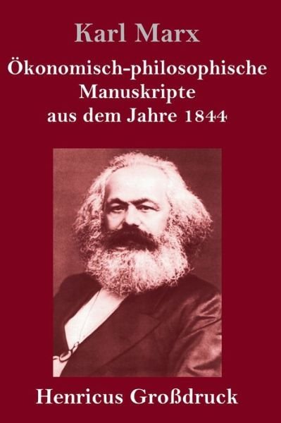Cover for Karl Marx · OEkonomisch-philosophische Manuskripte aus dem Jahre 1844 (Grossdruck) (Hardcover bog) (2019)