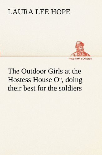 Cover for Laura Lee Hope · The Outdoor Girls at the Hostess House Or, Doing Their Best for the Soldiers (Tredition Classics) (Paperback Book) (2012)
