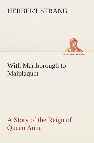 Cover for Herbert Strang · With Marlborough to Malplaquet a Story of the Reign of Queen Anne (Tredition Classics) (Pocketbok) (2013)