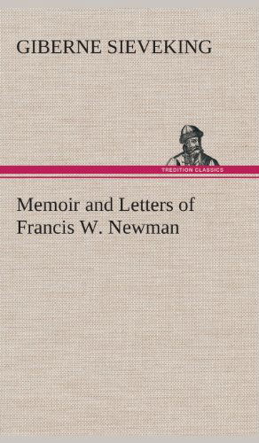 Cover for Giberne Sieveking · Memoir and Letters of Francis W. Newman (Hardcover Book) (2013)