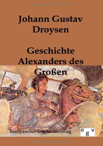 Cover for Johann Gustav Droysen · Geschichte Alexanders Des Großen (Paperback Book) [German edition] (2011)