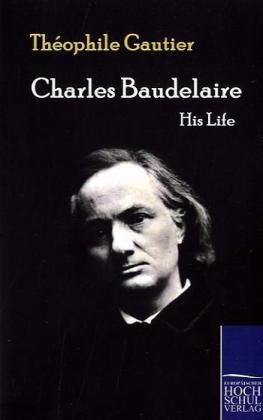 Charles Baudelaire - Théophile Gautier - Books - Europaischer Hochschulverlag Gmbh & Co.  - 9783867413411 - May 25, 2010