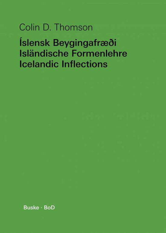 Islensk Beygingafræði / Islandische Formenlehre / Icelandic Inflections - Colin D. Thomson - Libros - Helmut Buske Verlag - 9783871188411 - 1987