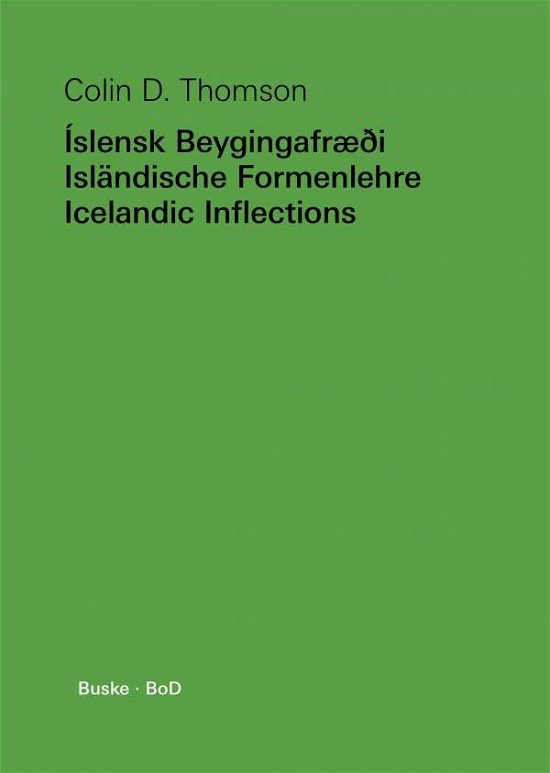 Islensk Beygingafræði / Islandische Formenlehre / Icelandic Inflections - Colin D. Thomson - Bücher - Helmut Buske Verlag - 9783871188411 - 1987
