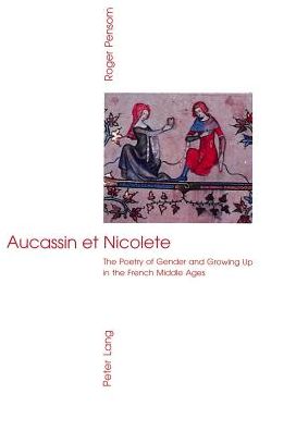 Cover for Roger Pensom · Aucassin et Nicolete: The Poetry of Gender and Growing Up in the French Middle Ages (Paperback Book) (1998)