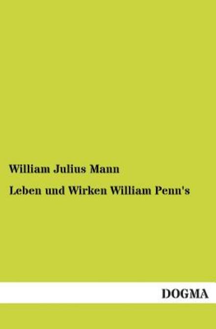 Cover for William Julius Mann · Leben und Wirken William Penn's (Paperback Book) [German edition] (2012)