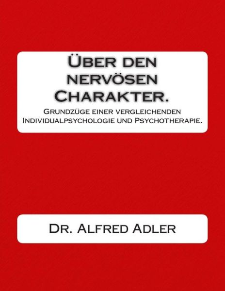 Ueber den nervoesen Charakter. - Alfred Adler - Books - Reprint Publishing - 9783959400411 - April 25, 2015
