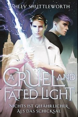 Cover for Ashley Shuttleworth · A Cruel and Fated Light – Nichts ist gefährlicher als das Schicksal (Hollow Star Saga 2) (Erstauflage mit Farbschnitt) (Buch) (2024)