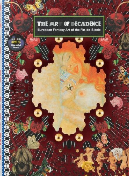 The Art of Decadence: European Fantasy Art of the Fin-De-Siecle - Hiroshi Unno - Böcker - PIE Books - 9784756248411 - 15 september 2017