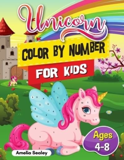 Cover for Amelia Sealey · Unicorn Color by Number for Kids (Paperback Book) (2021)