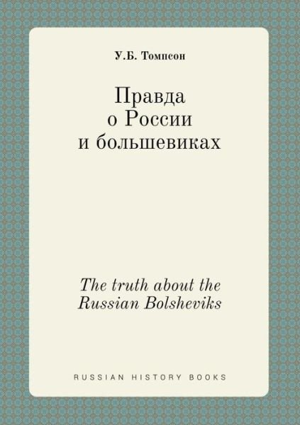 Cover for U B Tompson · The Truth About the Russian Bolsheviks (Paperback Bog) (2015)