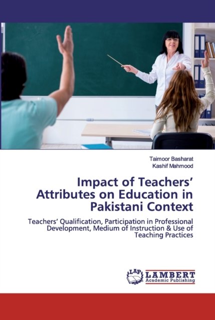 Cover for Taimoor Basharat · Impact of Teachers' Attributes on Education in Pakistani Context (Paperback Book) (2019)