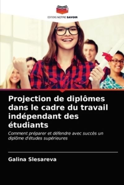 Cover for Galina Slesareva · Projection de diplomes dans le cadre du travail independant des etudiants (Paperback Book) (2021)