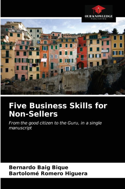 Cover for Bernardo Baig Bique · Five Business Skills for Non-Sellers (Paperback Book) (2021)